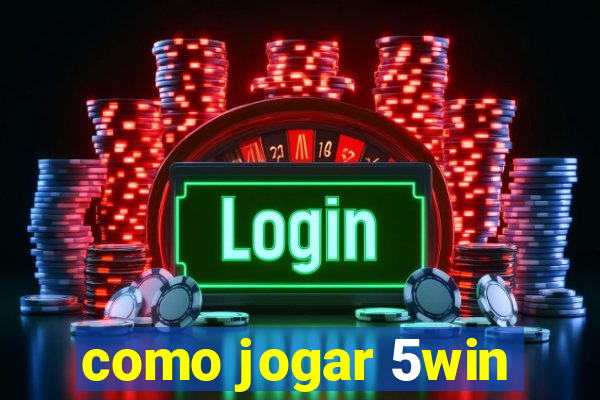 como jogar 5win